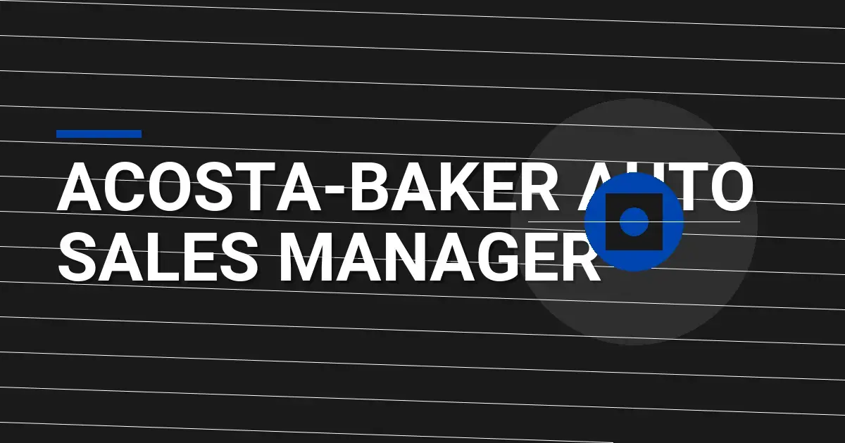 Acosta-Baker Auto Sales Manager