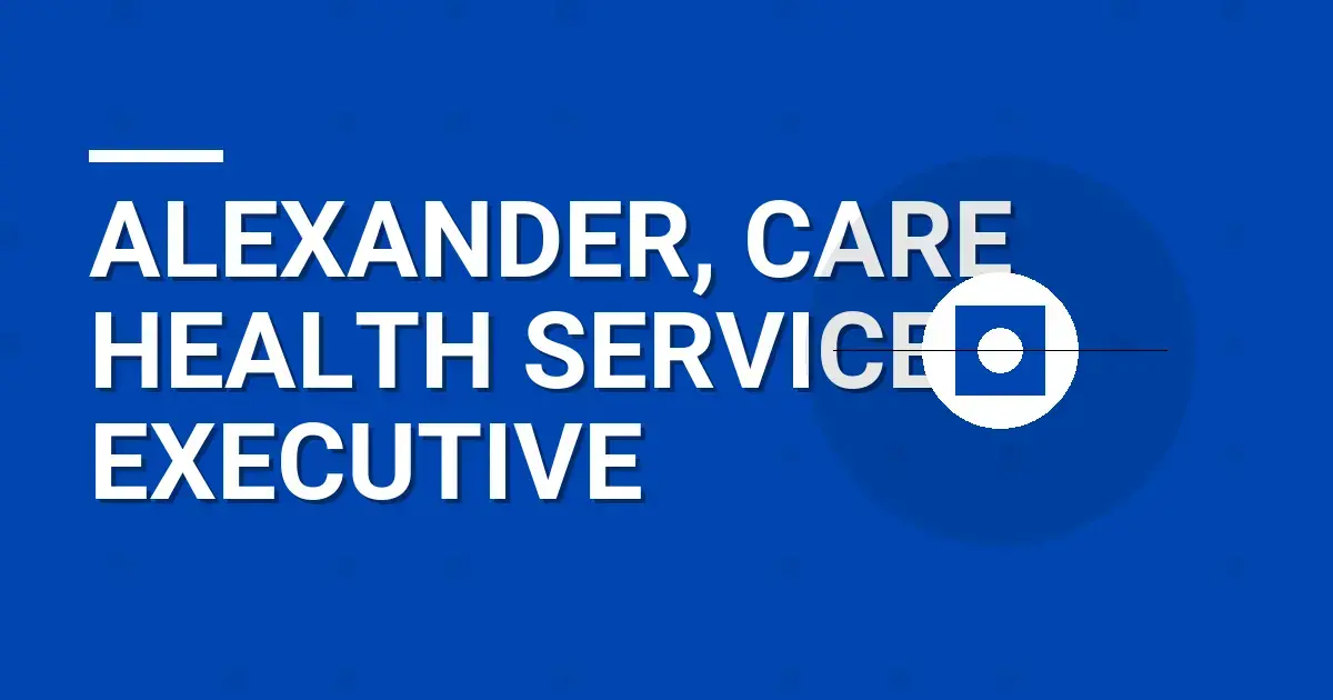 Alexander, Care Health Services Executive
