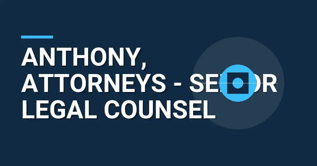 Anthony, Attorneys - Senior Legal Counsel