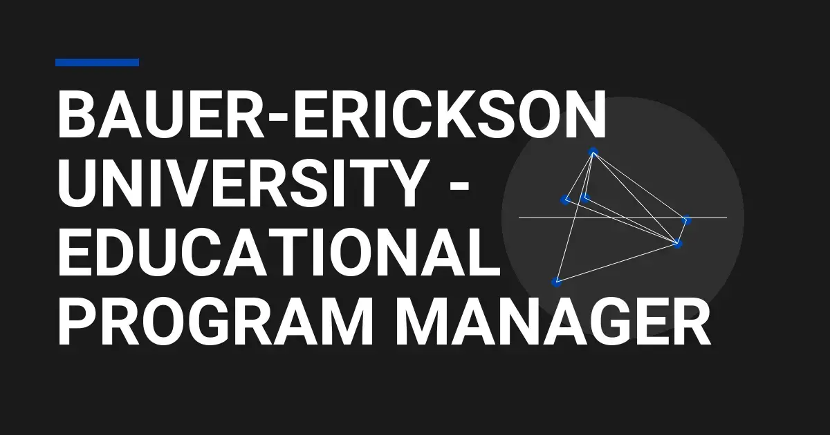 Bauer-Erickson University - Educational Program Manager