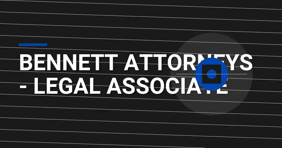 Bennett Attorneys - Legal Associate
