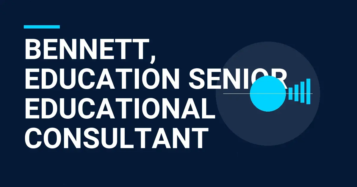 Bennett, Education Senior Educational Consultant