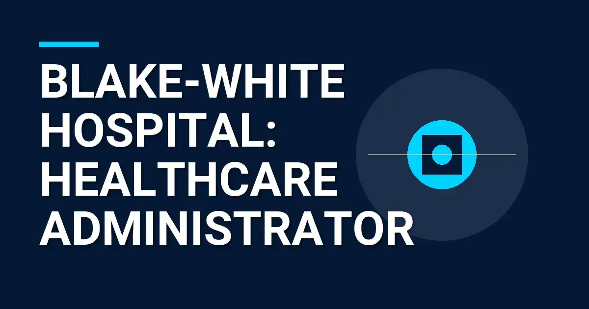 Blake-White Hospital: Healthcare Administrator