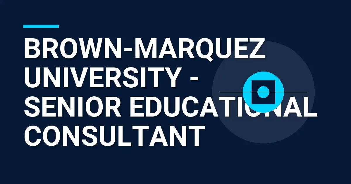 Brown-Marquez University - Senior Educational Consultant