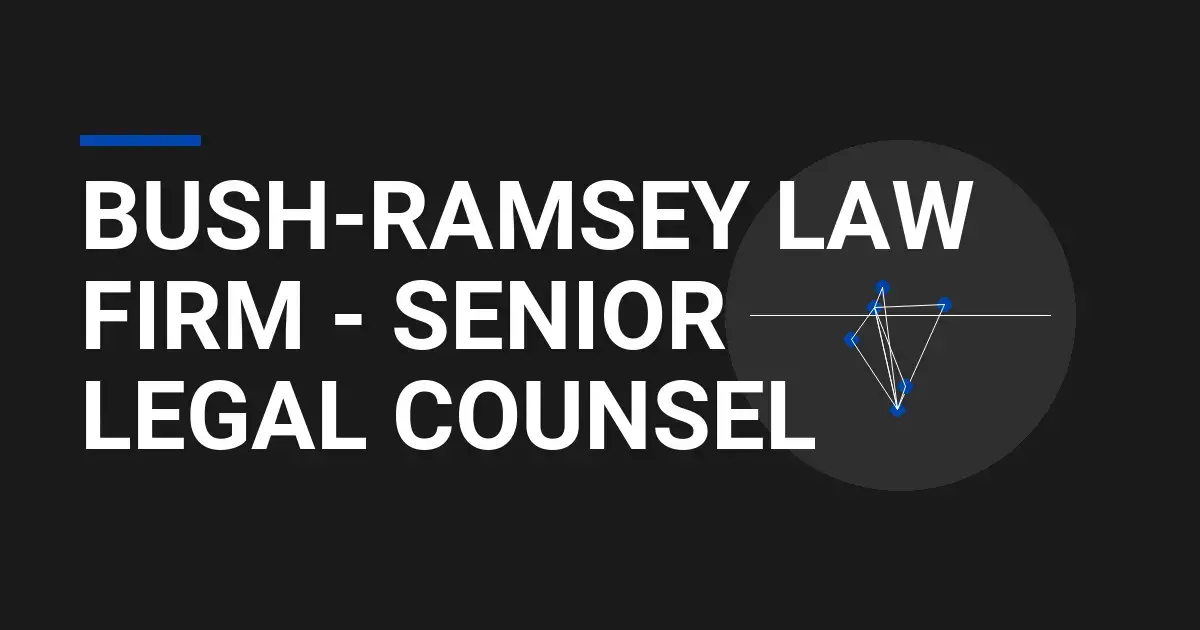 Bush-Ramsey Law Firm - Senior Legal Counsel