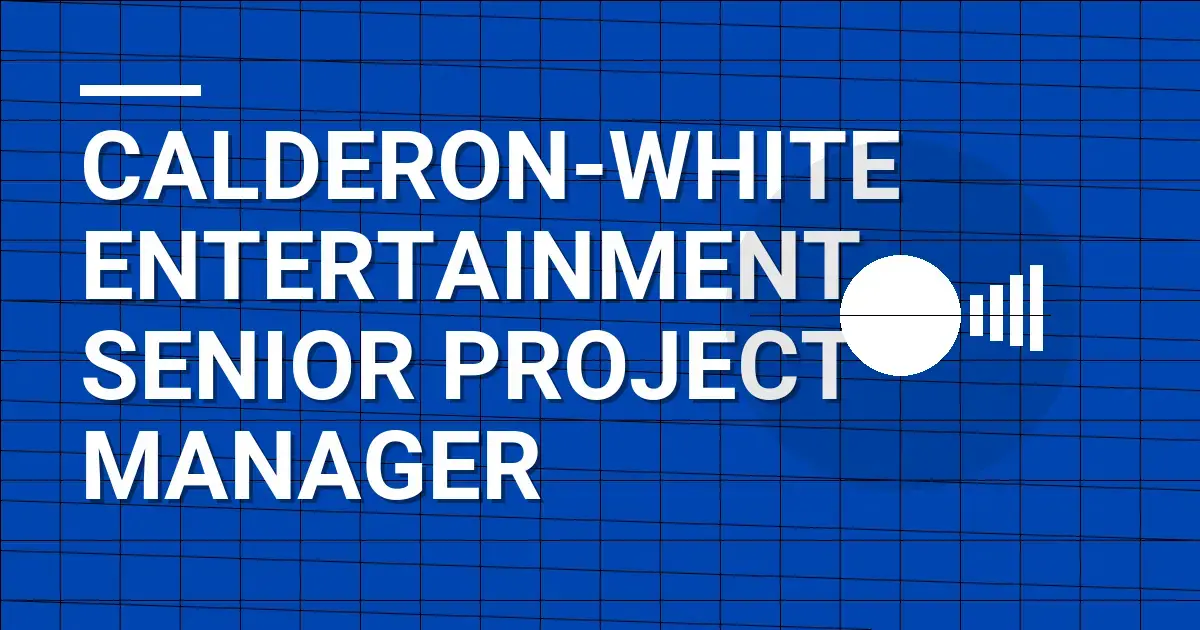 Calderon-White Entertainment Senior Project Manager