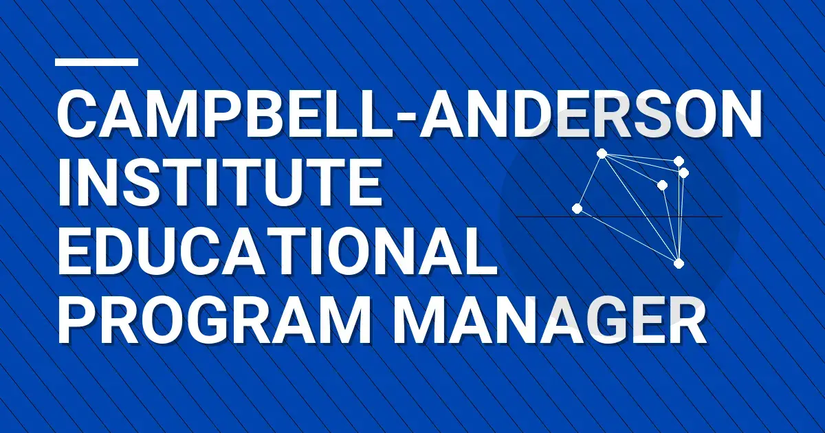 Campbell-Anderson Institute Educational Program Manager