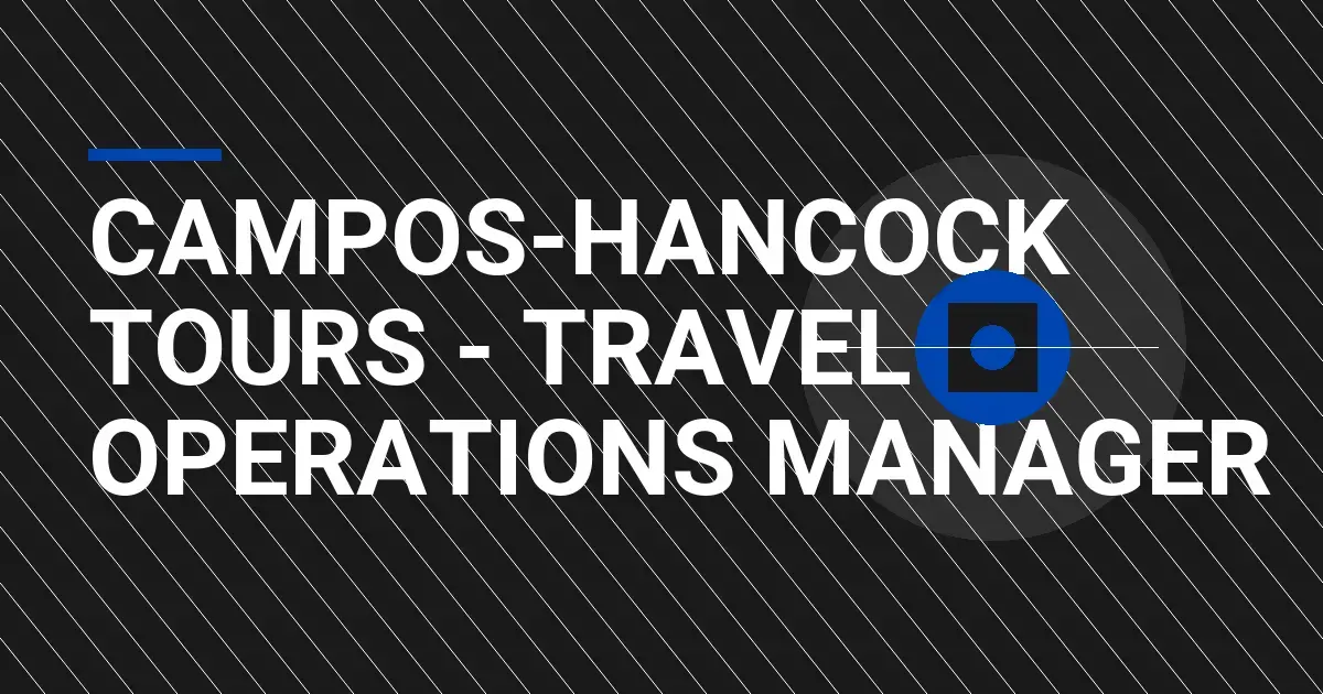 Campos-Hancock Tours - Travel Operations Manager