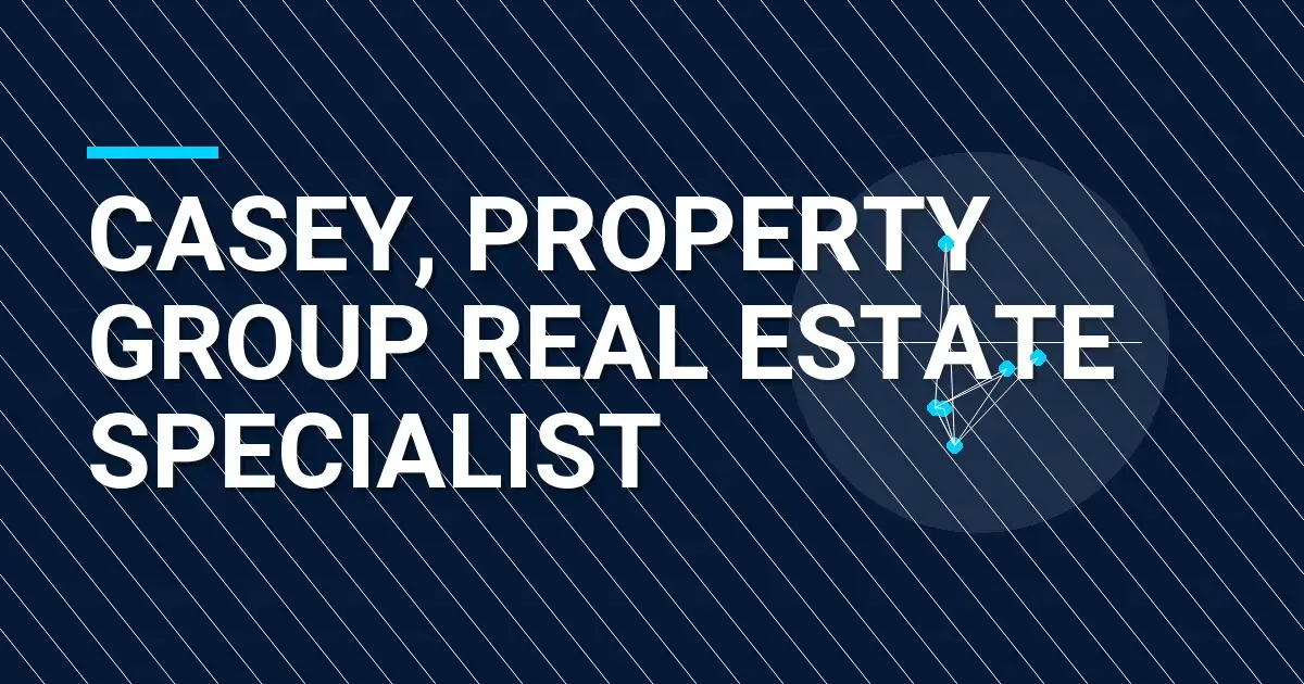 Casey, Property Group Real Estate Specialist