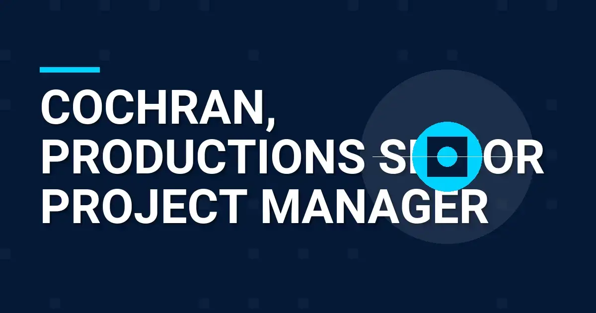 Cochran, Productions Senior Project Manager