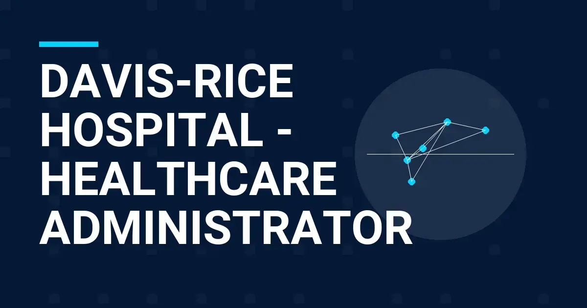 Davis-Rice Hospital - Healthcare Administrator