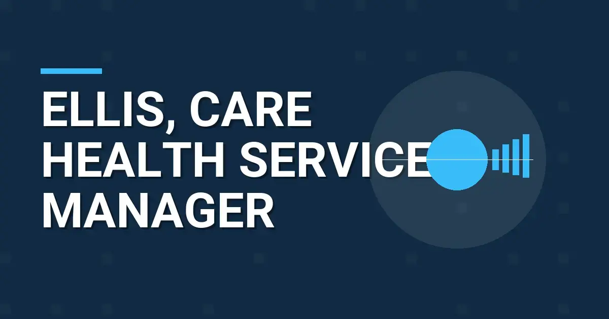 Ellis, Care Health Services Manager