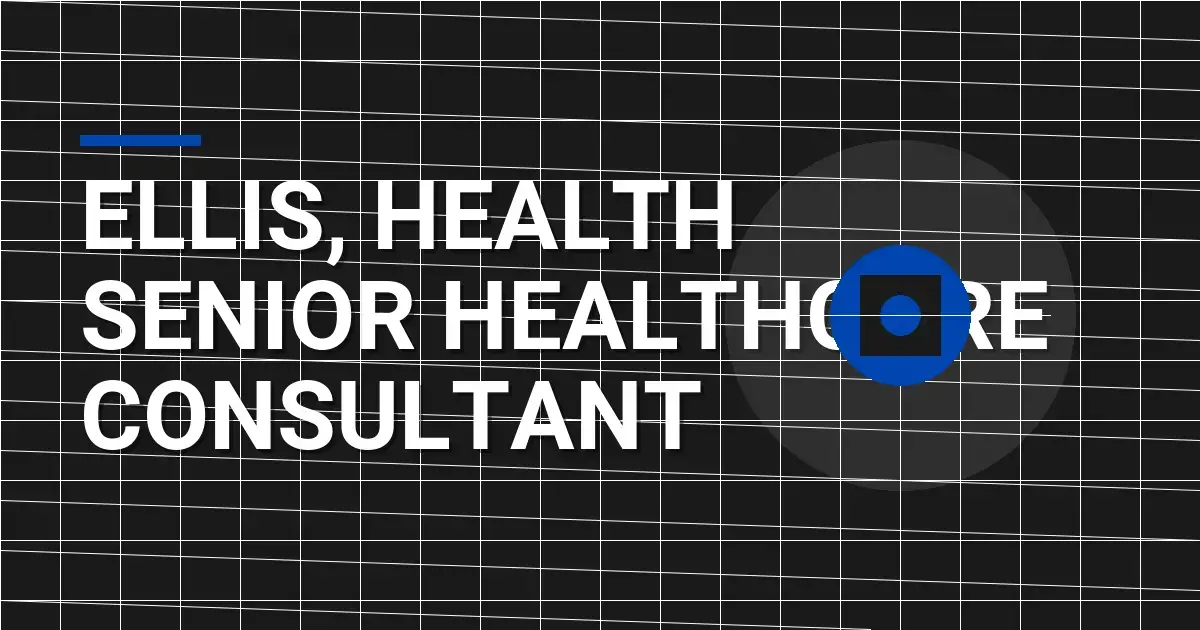 Ellis, Health Senior Healthcare Consultant