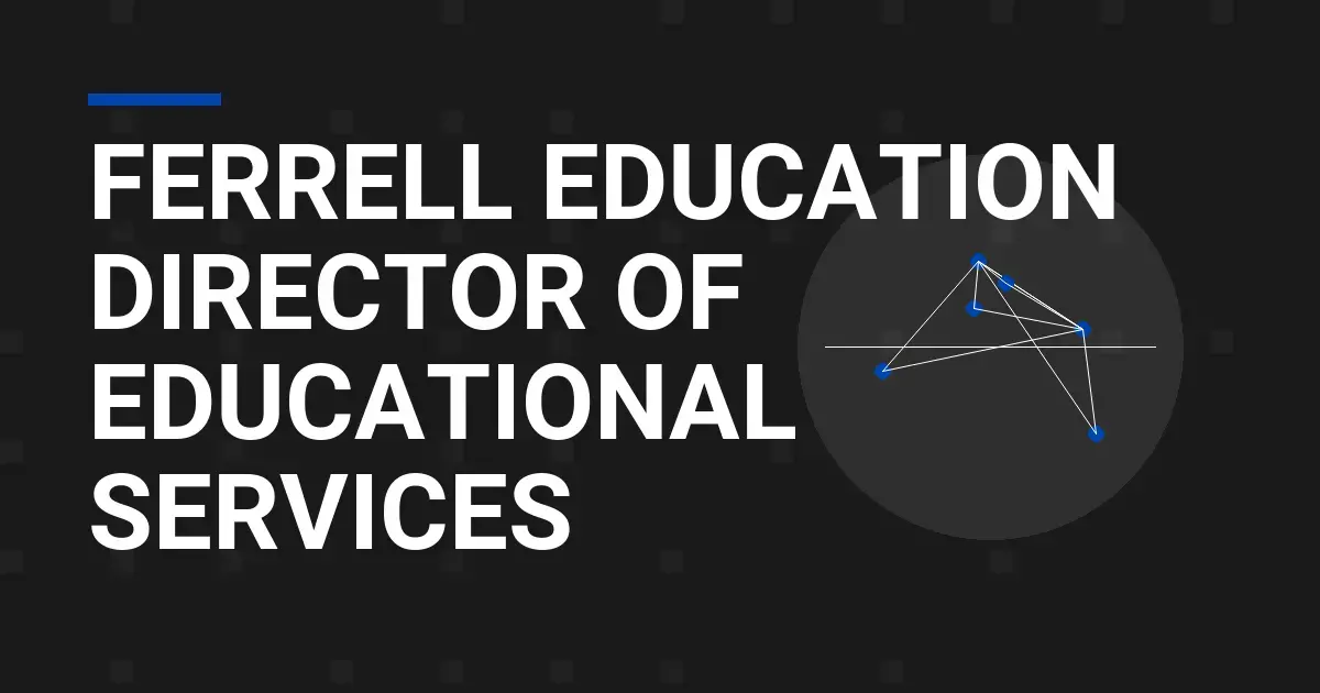 Ferrell Education Director of Educational Services