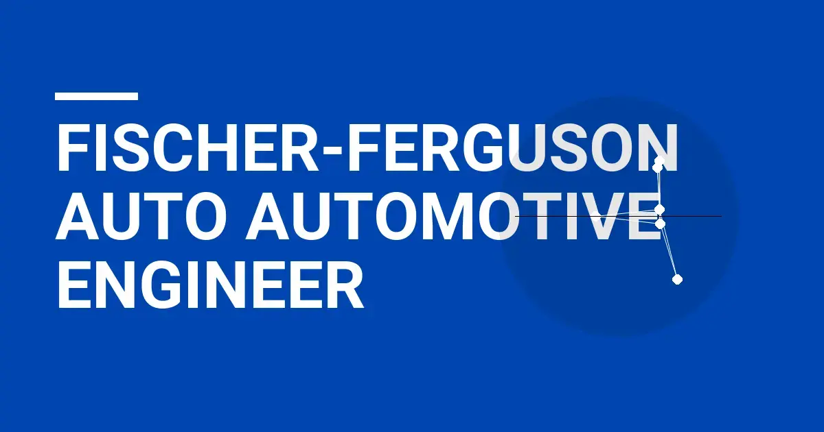 Fischer-Ferguson Auto Automotive Engineer