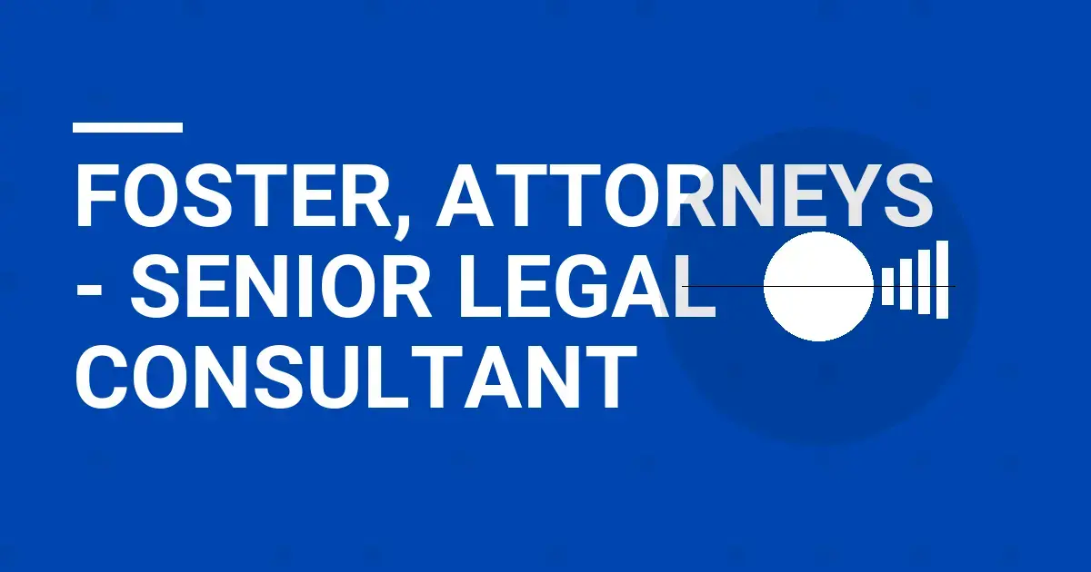 Foster, Attorneys - Senior Legal Consultant