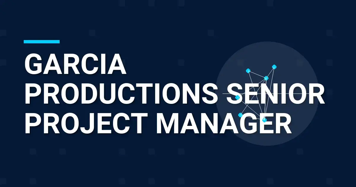 Garcia Productions Senior Project Manager