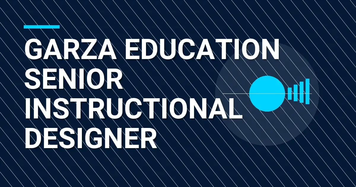 Garza Education Senior Instructional Designer