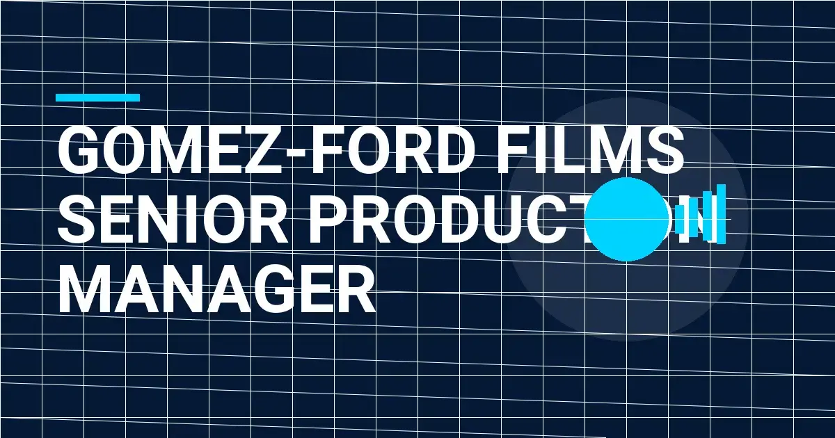 Gomez-Ford Films Senior Production Manager
