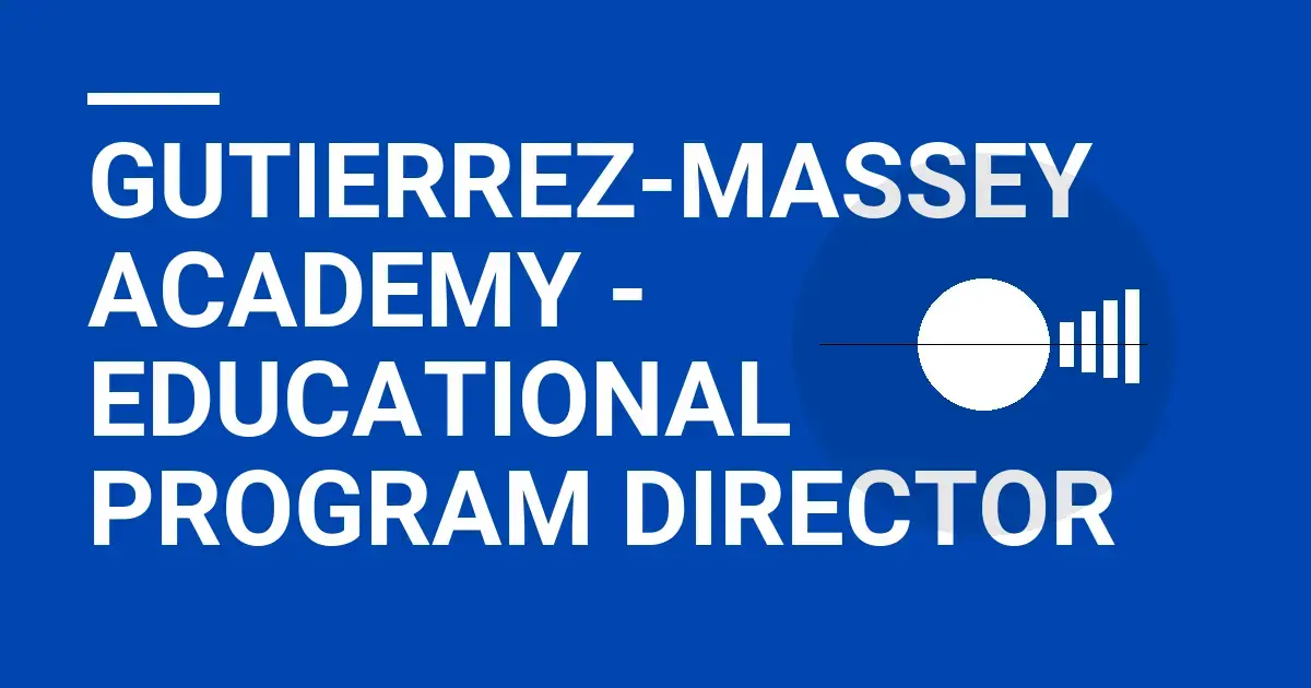 Gutierrez-Massey Academy - Educational Program Director