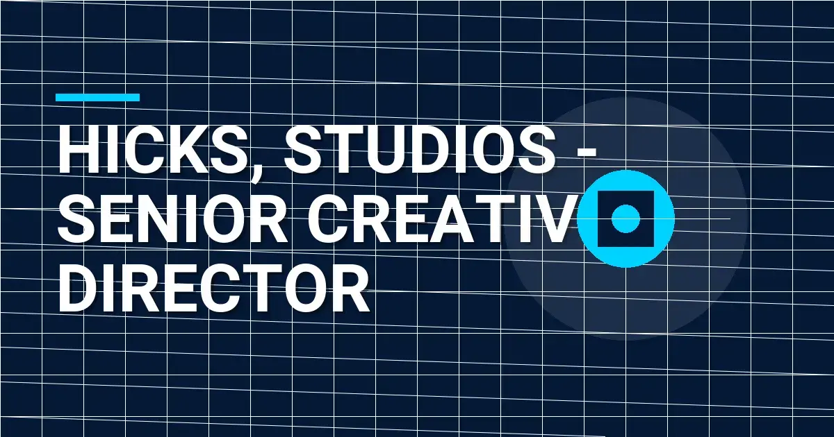 Hicks, Studios - Senior Creative Director
