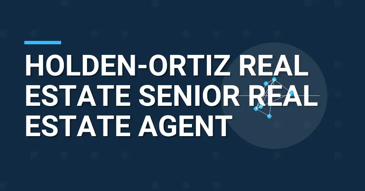 Holden-Ortiz Real Estate Senior Real Estate Agent