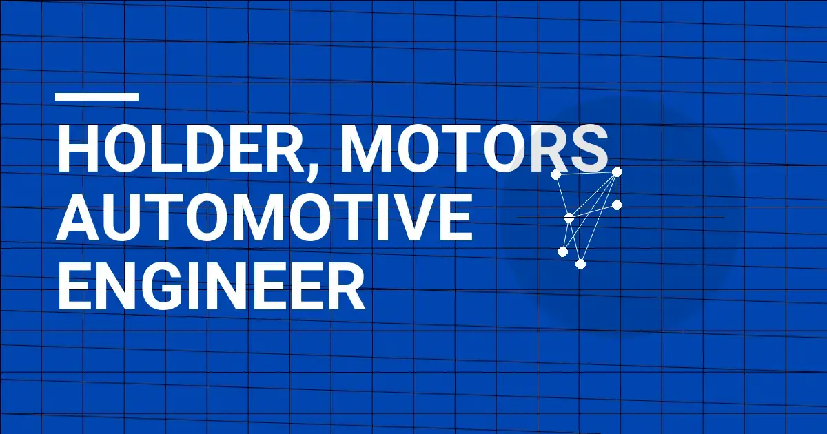 Holder, Motors Automotive Engineer