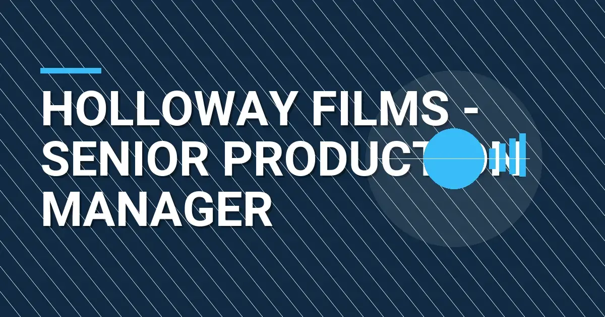 Holloway Films - Senior Production Manager