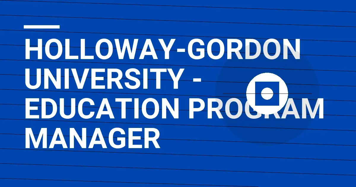 Holloway-Gordon University - Education Program Manager