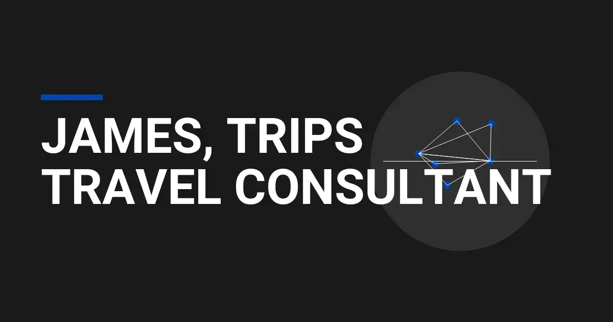 James, Trips Travel Consultant