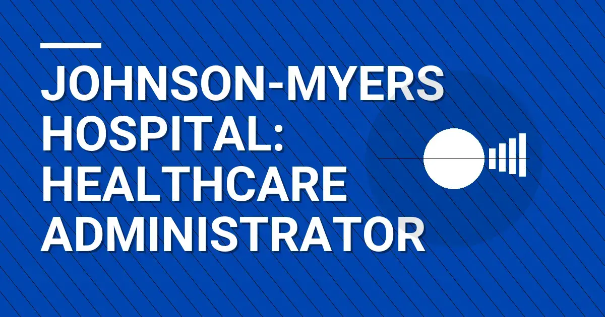 Johnson-Myers Hospital: Healthcare Administrator