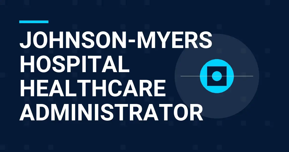 Johnson-Myers Hospital Healthcare Administrator