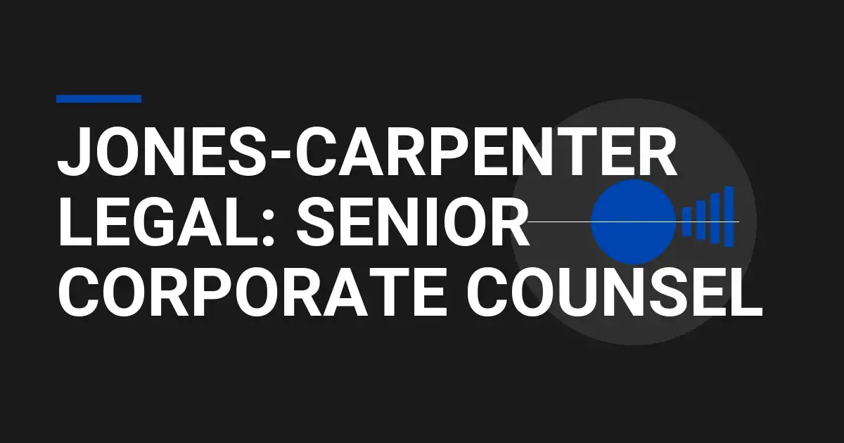 Jones-Carpenter Legal: Senior Corporate Counsel