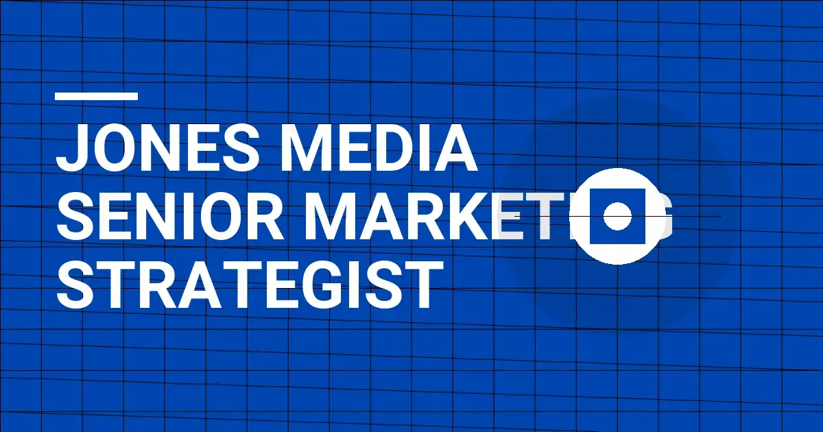 Jones Media Senior Marketing Strategist