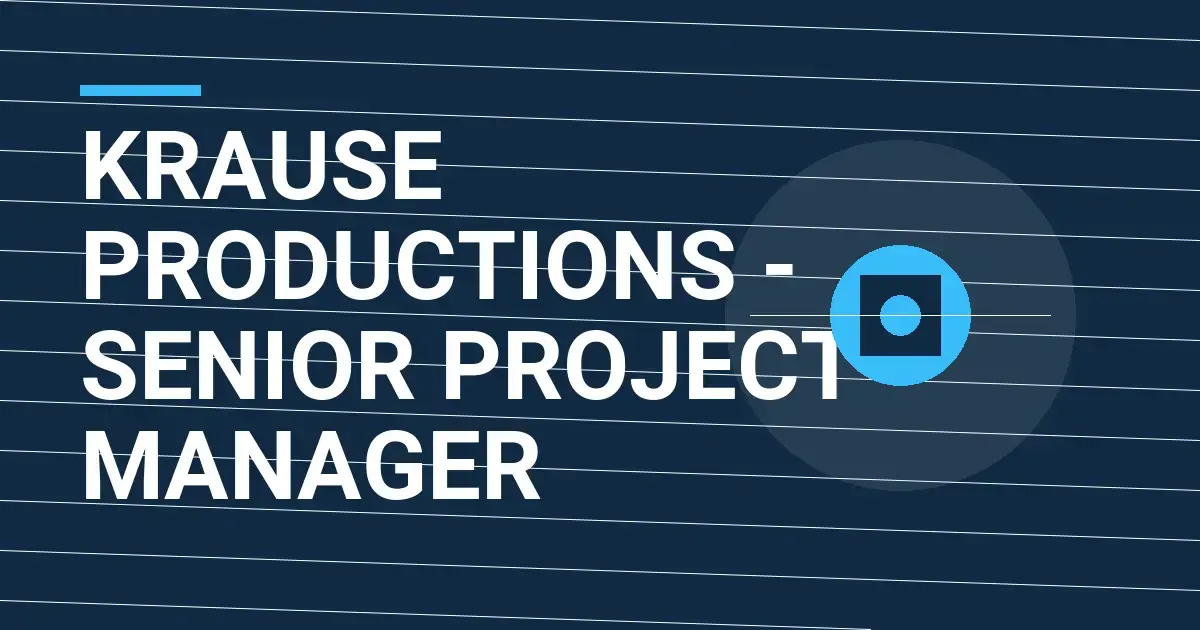 Krause Productions - Senior Project Manager