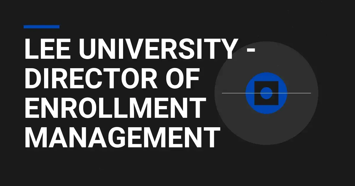 Lee University - Director of Enrollment Management