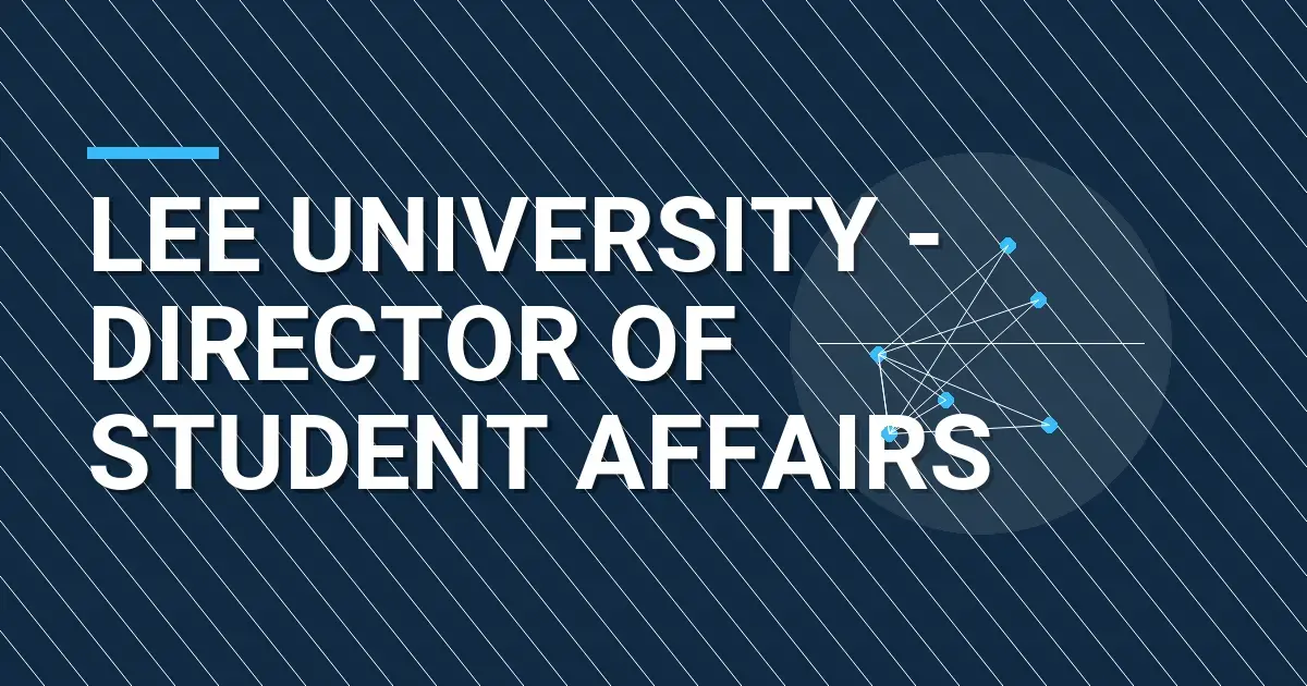 Lee University - Director of Student Affairs