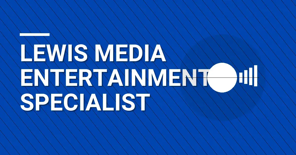 Lewis Media Entertainment Specialist