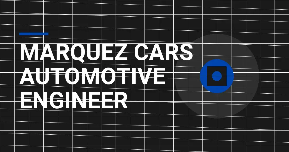 Marquez Cars Automotive Engineer