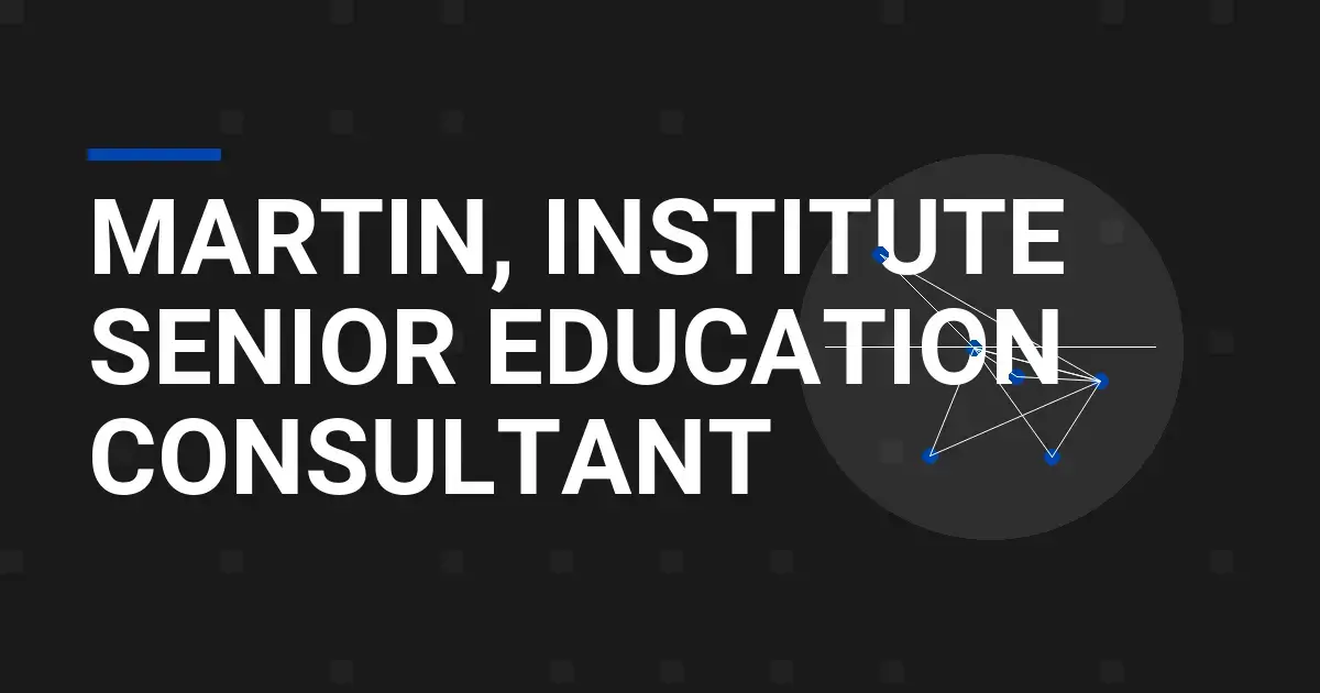 Martin, Institute Senior Education Consultant