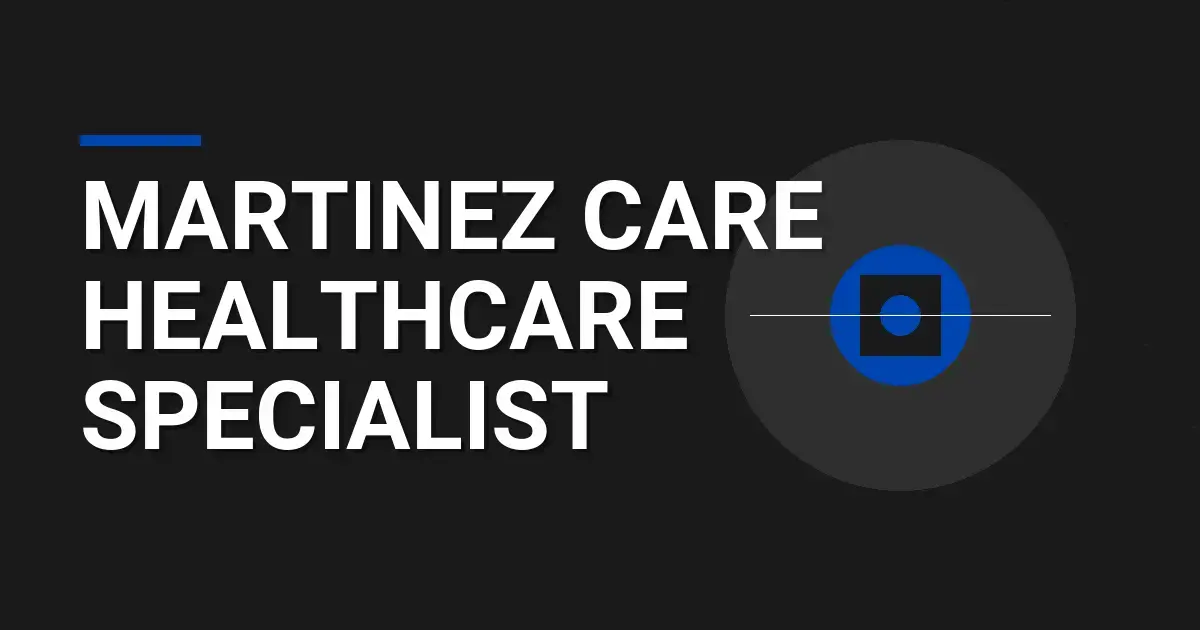 Martinez Care Healthcare Specialist