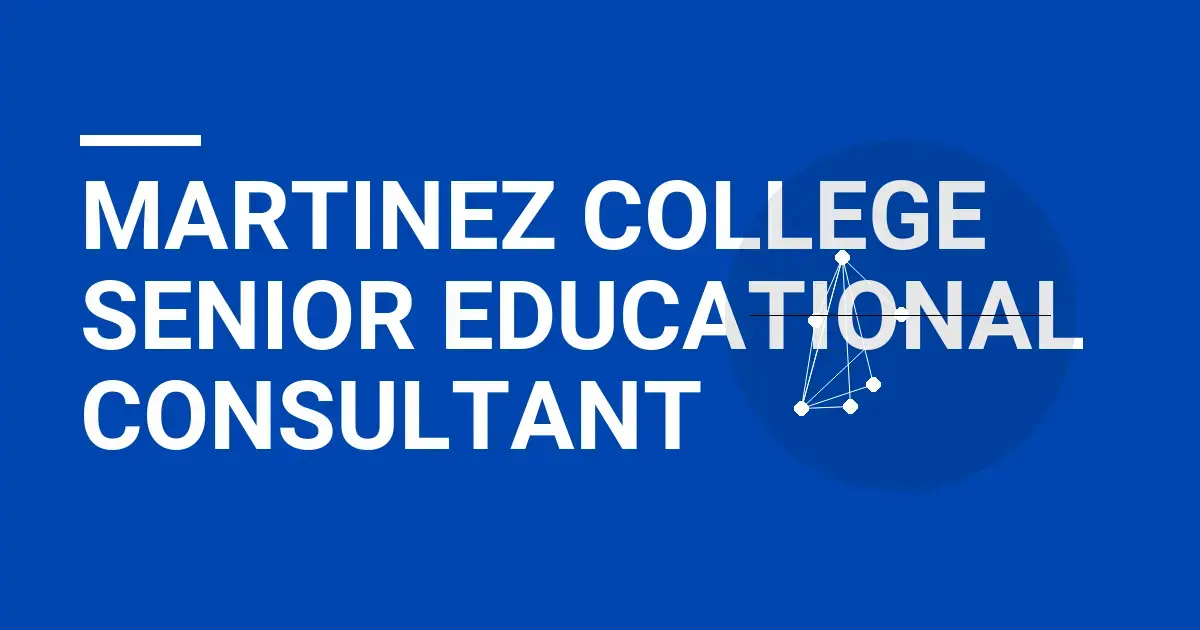 Martinez College Senior Educational Consultant