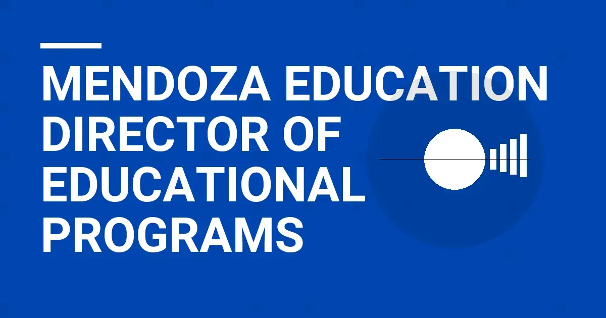 Mendoza Education Director of Educational Programs