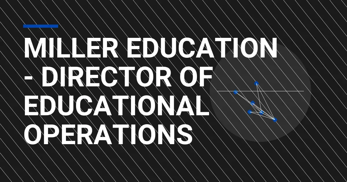 Miller Education - Director of Educational Operations