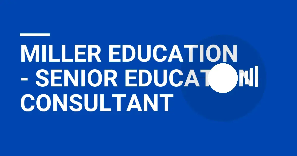 Miller Education - Senior Education Consultant