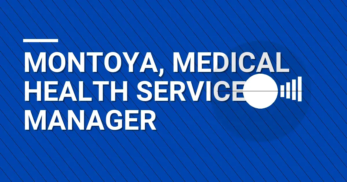 Montoya, Medical Health Services Manager
