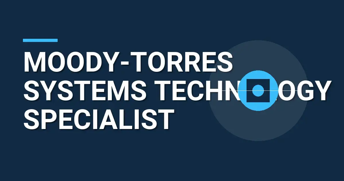 Moody-Torres Systems Technology Specialist