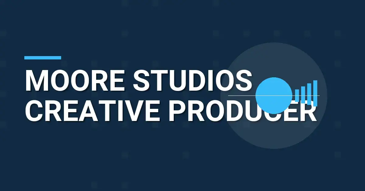 Moore Studios Creative Producer