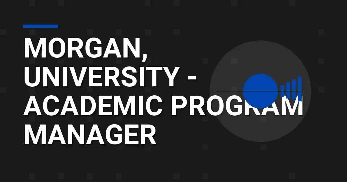 Morgan, University - Academic Program Manager