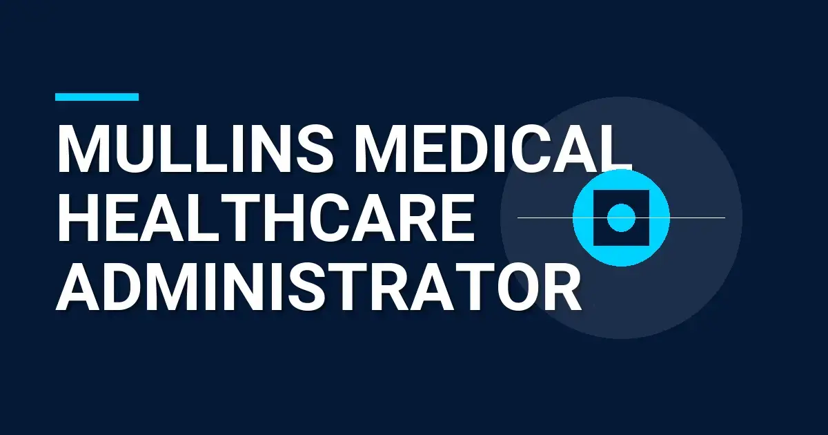 Mullins Medical Healthcare Administrator
